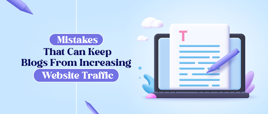 Mistakes That Can Keep Blogs From Increasing Website Traffic
