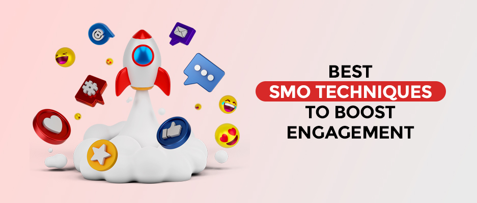 Best SMO Techniques to Boost Engagement