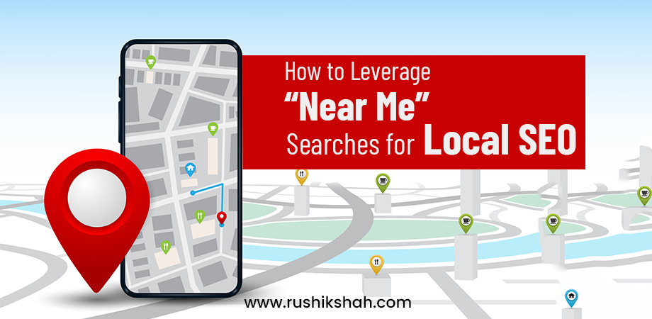 How to Leverage “Near Me” Searches for Local SEO