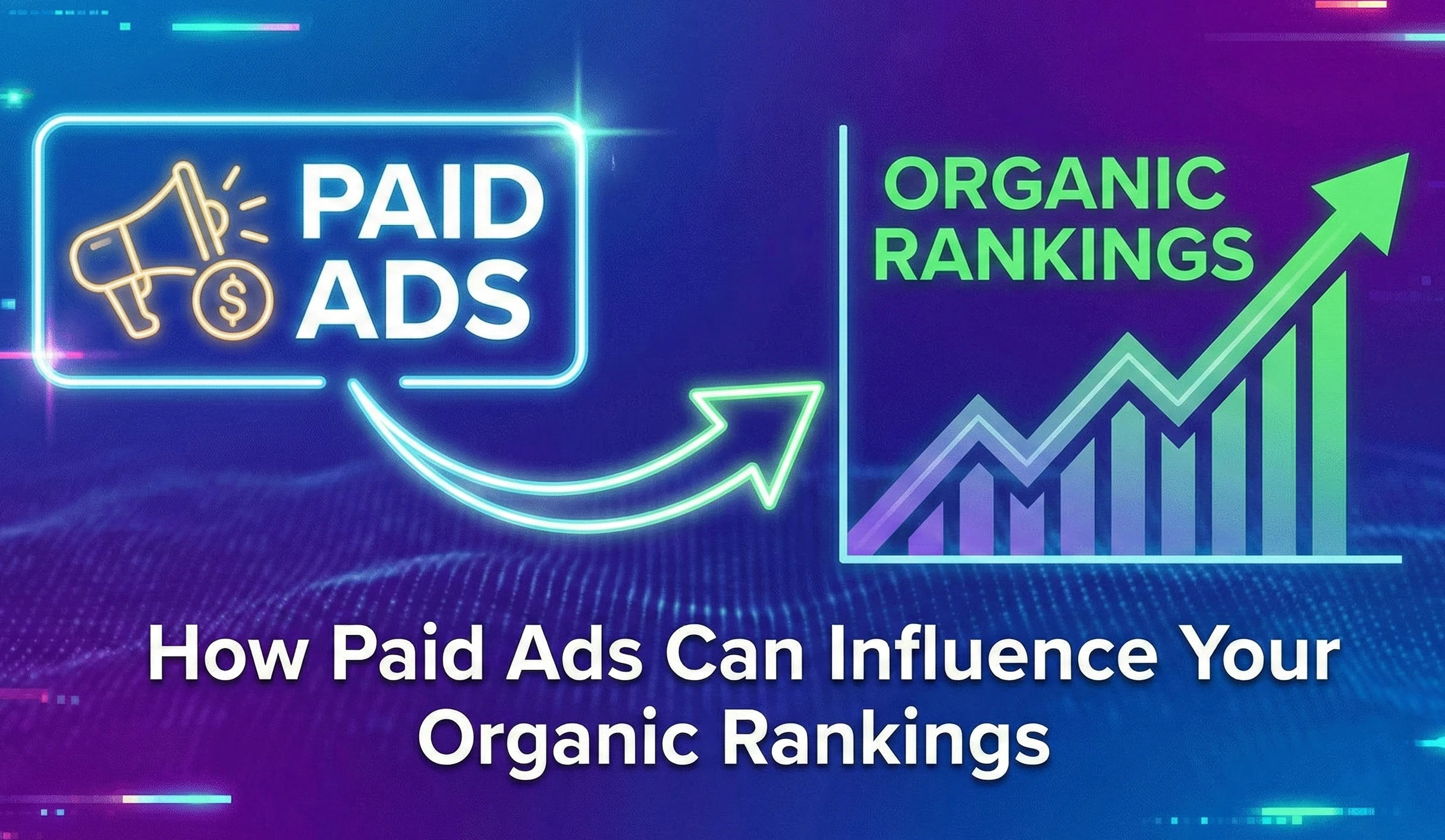 How Paid Ads Can Influence Your Organic Rankings